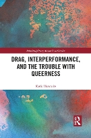 Book Cover for Drag, Interperformance, and the Trouble with Queerness by Katie Horowitz