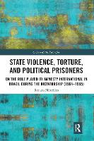 Book Cover for State Violence, Torture, and Political Prisoners by Renata Meirelles