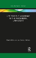 Book Cover for Life for the Academic in the Neoliberal University by Alpesh Maisuria, Svenja Helmes