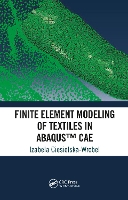 Book Cover for Finite Element Modeling of Textiles in Abaqus™ CAE by Izabela Ghent University, Belgium CiesielskaWrobel