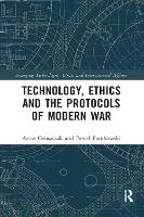 Book Cover for Technology, Ethics and the Protocols of Modern War by Artur (Jagiellonian University, Poland) Gruszczak