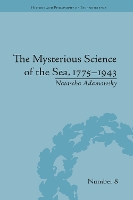 Book Cover for The Mysterious Science of the Sea, 1775–1943 by Natascha AlbertLudwigsUniversität Freiburg, Germany Adamowsky