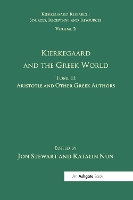 Book Cover for Volume 2, Tome II: Kierkegaard and the Greek World - Aristotle and Other Greek Authors by Katalin Nun