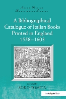 Book Cover for A Bibliographical Catalogue of Italian Books Printed in England 1558–1603 by Soko Tomita