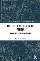 Book Cover for On the Evolution of Media by Carlos A Universitat Pompeu Fabra, Spain Scolari