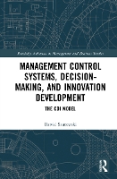 Book Cover for Management Control Systems, Decision-Making, and Innovation Development by Dawid Pozna University of Economics and Business, Poland Szutowski