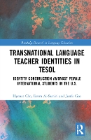 Book Cover for Transnational Language Teacher Identities in TESOL by Hyesun (University of Kansas, USA) Cho, Reem (University of Jeddah, Saudi Arabia) Al-Samiri, Junfu (Westcliff University,  Gao