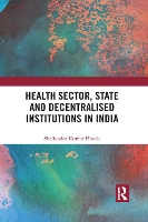 Book Cover for Health Sector, State and Decentralised Institutions in India by Shailender Kumar Institute for Studies in Industrial Development, New Delhi, India Hooda