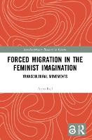 Book Cover for Forced Migration in the Feminist Imagination by Anna Nottingham Trent University, UK Ball