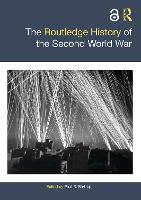 Book Cover for The Routledge History of the Second World War by Paul R Professor Emeritus, Florida Gulf Coast Univ, US, Visiting Professorial Fellow, Univ of New South Wales, Aus Bartrop