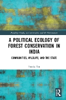 Book Cover for A Political Ecology of Forest Conservation in India by Amrita Sen