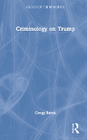 Book Cover for Criminology on Trump by Gregg (Eastern Michigan University, USA) Barak