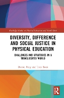 Book Cover for Diversity, Difference and Social Justice in Physical Education by Bonnie University of Bath, UK Pang, Tony Western Sydney University, Australia Rossi