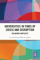 Book Cover for Universities in Times of Crisis and Disruption by Lorraine La Trobe University, Australia Ling, Kay University of Glasgow, Scotland Livingston