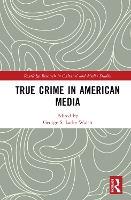 Book Cover for True Crime in American Media by George S University of Sunderland, UK LarkeWalsh