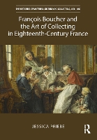 Book Cover for François Boucher and the Art of Collecting in Eighteenth-Century France by Jessica Priebe