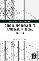 Book Cover for Corpus Approaches to Language in Social Media by Matteo (Università degli studi di Modena e Reggio Emilia, Italy) Di Cristofaro