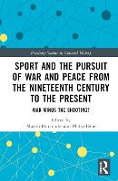 Book Cover for Sport and the Pursuit of War and Peace from the Nineteenth Century to the Present by Martin University of Bristol, UK Hurcombe