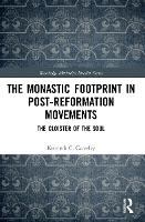 Book Cover for The Monastic Footprint in Post-Reformation Movements by Kenneth C Carveley