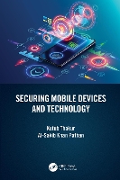 Book Cover for Securing Mobile Devices and Technology by Kutub (New Jersey City University, New Jersey, USA) Thakur, Al-Sakib Khan (International Islamic University Malaysia, K Pathan