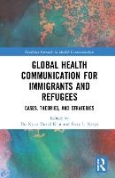 Book Cover for Global Health Communication for Immigrants and Refugees by Do Kyun David University of Louisiana at Lafayette, USA Kim