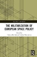 Book Cover for The Militarization of European Space Policy by Thomas ESSCA, France Hoerber