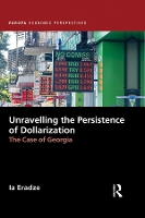 Book Cover for Unravelling The Persistence of Dollarization by Ia Eradze