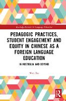 Book Cover for Pedagogic Practices, Student Engagement and Equity in Chinese as a Foreign Language Education by Wen (East China Normal University, China) Xu