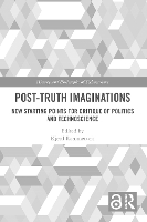 Book Cover for Post-Truth Imaginations by Kjetil University of Bergen, Norway Rommetveit