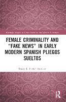 Book Cover for Female Criminality and “Fake News” in Early Modern Spanish Pliegos Sueltos by Stacey L University of Minnesota Morris Parker Aronson