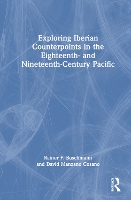 Book Cover for Exploring Iberian Counterpoints in the Eighteenth- and Nineteenth-Century Pacific by Rainer F Buschmann, David Manzano Cosano