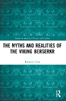 Book Cover for The Myths and Realities of the Viking Berserkr by Roderick Dale