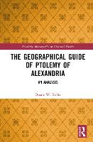 Book Cover for The Geographical Guide of Ptolemy of Alexandria by Duane W The Ohio State University, USA Roller