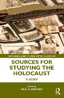 Book Cover for Sources for Studying the Holocaust by Paul R. (Professor Emeritus, Florida Gulf Coast Univ., US, Visiting Professorial Fellow, Univ. of New South Wales, Aus Bartrop