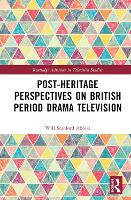 Book Cover for Post-heritage Perspectives on British Period Drama Television by Will Abbiss