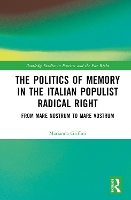 Book Cover for The Politics of Memory in the Italian Populist Radical Right by Marianna Northeastern University London, UK Griffini