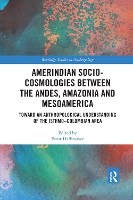 Book Cover for Amerindian Socio-Cosmologies between the Andes, Amazonia and Mesoamerica by Ernst Halbmayer