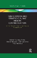 Book Cover for Immigration and Strategic Public Health Communication by Robert Smith, Don Waisanen, Guillermo Yrizar Barbosa