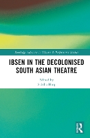 Book Cover for Ibsen in the Decolonised South Asian Theatre by Sabiha Huq