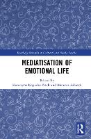 Book Cover for Mediatisation of Emotional Life by Katarzyna Maria CurieSkodowska University, Poland KopeckaPiech