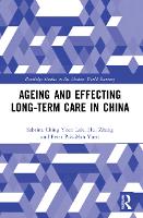 Book Cover for Ageing and Effecting Long-term Care in China by Sabrina Ching Yuen Luk, Hui Zhang, Peter PokMan Yuen