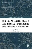 Book Cover for Digital Wellness, Health and Fitness Influencers by Stefan Leeds Beckett University, UK Lawrence