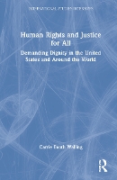 Book Cover for Human Rights and Justice for All by Carrie University of Minnesota, USA Walling