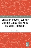 Book Cover for Medicine, Power, and the Authoritarian Regime in Hispanic Literature by Oscar A Pérez