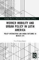 Book Cover for Worker Mobility and Urban Policy in Latin America by David López-García