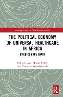 Book Cover for The Political Economy of Universal Healthcare in Africa by Philip C. Aka, Hassan Wahab, Yvette M. Alex-Assensoh