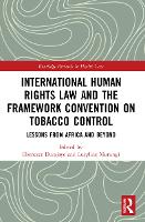 Book Cover for International Human Rights Law and the Framework Convention on Tobacco Control by Ebenezer Durojaye