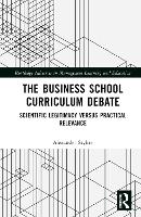 Book Cover for The Business School Curriculum Debate by Alexander Styhre