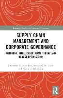 Book Cover for Supply Chain Management and Corporate Governance by Catherine Xiaocui Victoria University, Australia Lou, Sardar M N Victoria University, Australia Islam, Nichol Billington