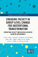 Book Cover for Engaging Faculty in Group-Level Change for Institutional Transformation by J Kasi West Virginia University, USA Jackson, Amena O Anderson, Lisa M Dilks, Maja Husar Holmes